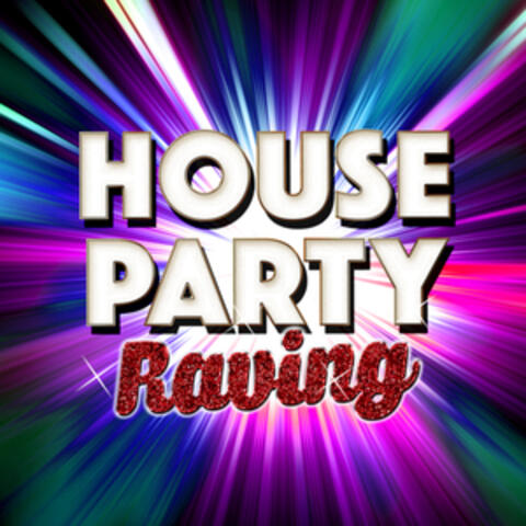 House Party Raving