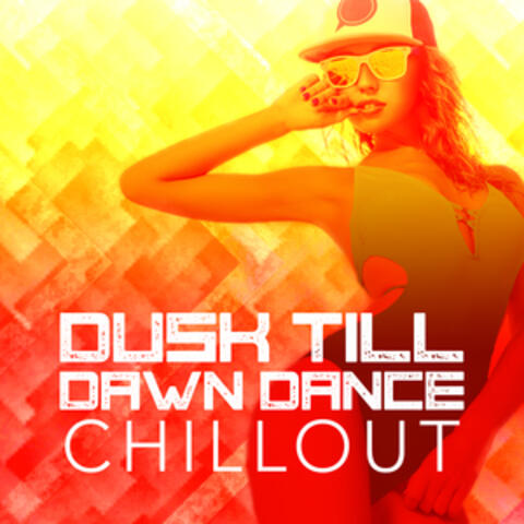 Dusk Till Dawn Dance Chillout