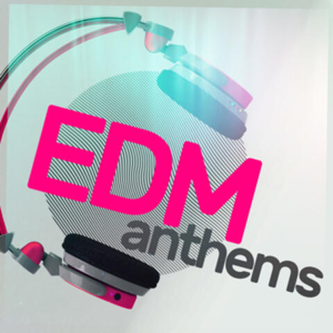 EDM Anthems