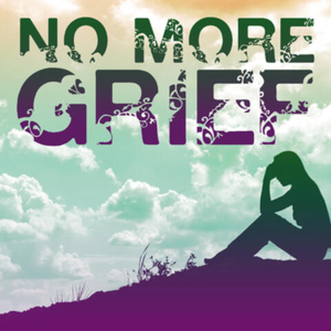 No More Grief: Songs to Uplift and Reinvigorate