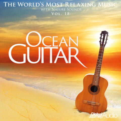 The World's Most Relaxing Music with Nature Sounds, Vol.18: Ocean Guitar