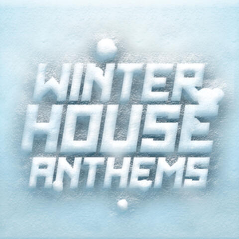Winter House Anthems