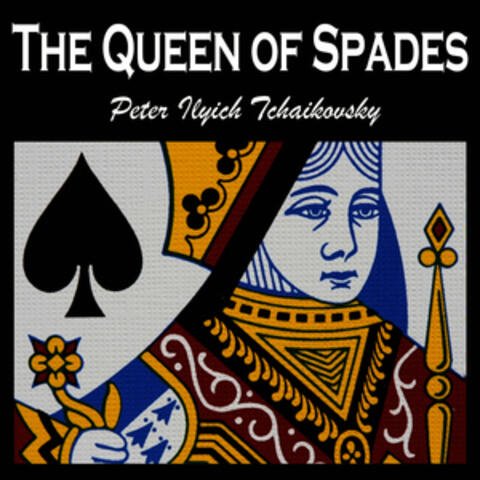 The Queen of Spades - An Opera by Peter Ilyich Tchaikovsky