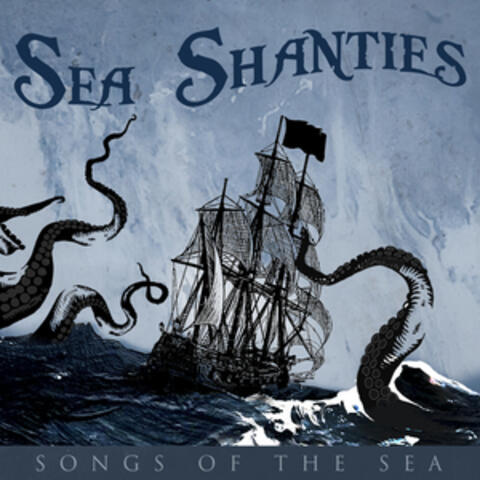 Sea Shanties - Songs of the Sea