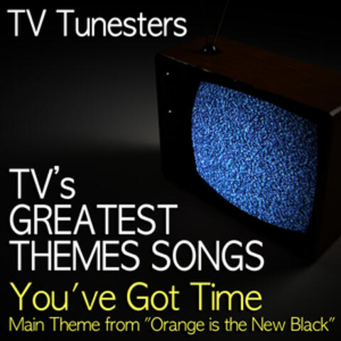 You've Got Time (Main Theme From "Orange Is the New Black")