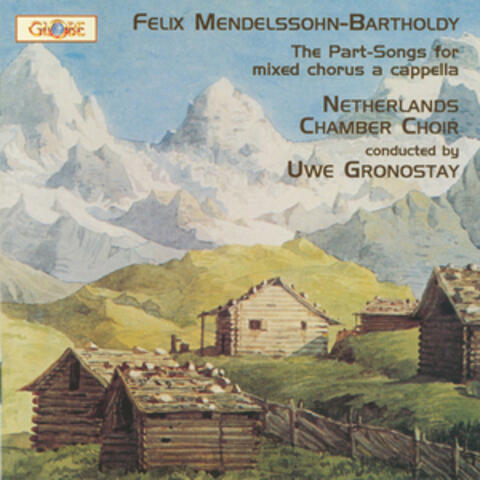 Mendelssohn: The Complete Part-Songs for Mixed Chorus a Cappella