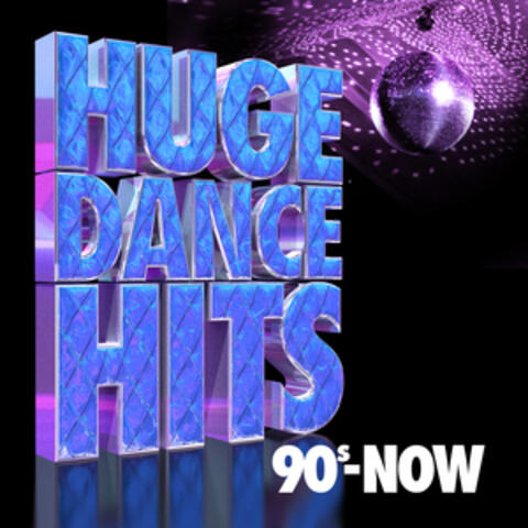 Huge Dance Hits: 90's - Now
