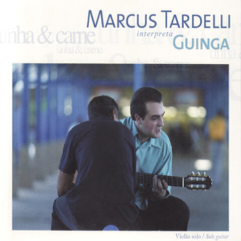 Unha & Carne: Marcus Tardelli Interpreta Guinga