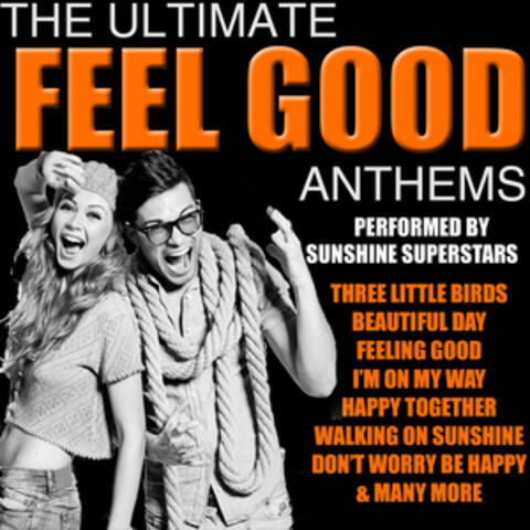 The Ultimate Feel Good AnthemsThe Ultimate Feel Good AnthemsFeel Good Anthems