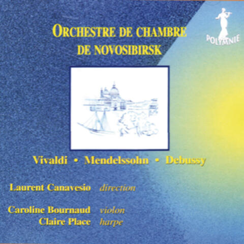 Orchestre de chambre de Novossibirsk: Vivaldi, Mendelssohn, Debussy
