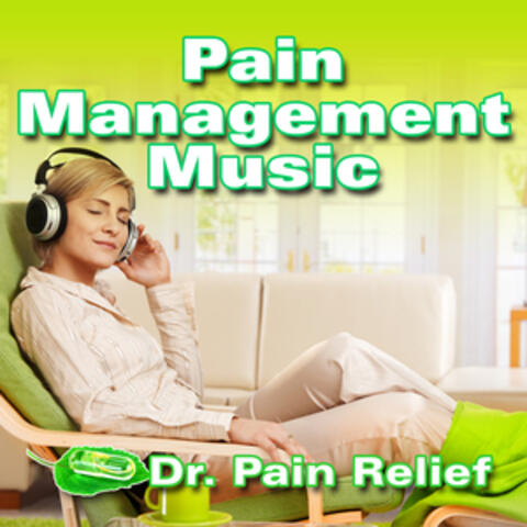 Pain Management Music (Music That Is the Doctor's Prescription for Pain Relief)
