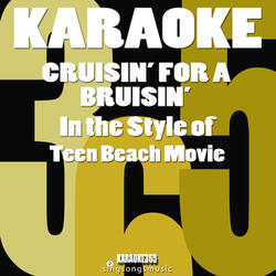 Cruisin' for a Bruisin' (In the Style of Teen Beach Movie) [Karaoke Version]