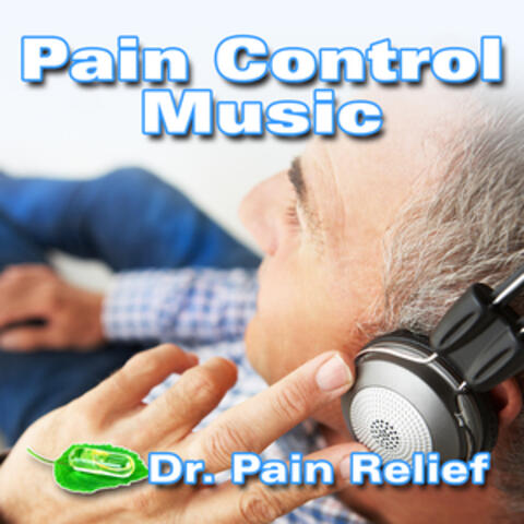 Pain Control Music (Music That Is the Doctor's Prescription for Pain Relief)