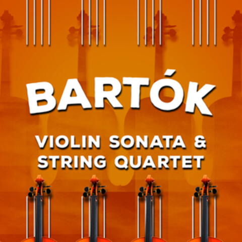 Bartók: Violin Sonata & String Quartet