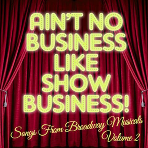 There's No Business Like Show Business: Songs from Broadway Musicals, Vol. 2
