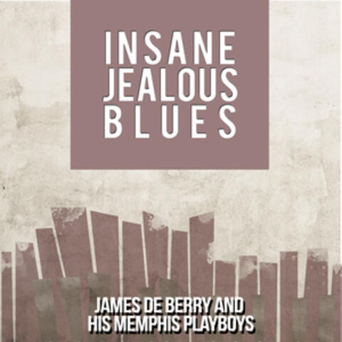 Insane Jealous Blues