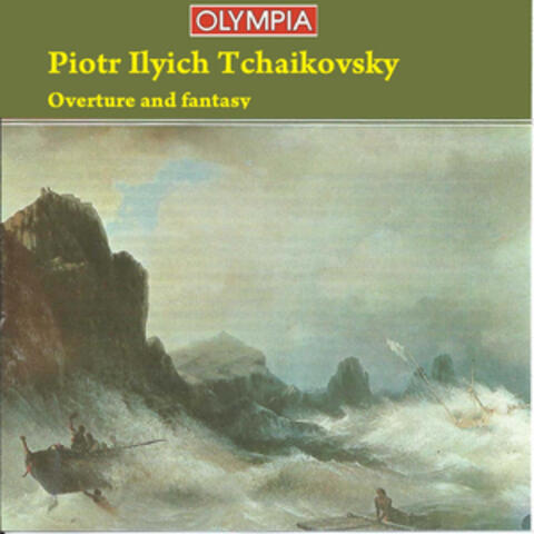 Pyotr Ilyich Tchaikovsky: Overture and fantasy