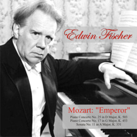 Mozart: "Emperor" Piano Concerto No. 25 in D Major, K. 503 - Piano Concerto No. 17 in G Major, K. 453 - Sonata No. 11 in A Major, K. 331
