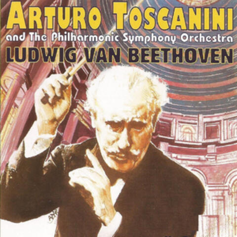 Arturo Toscanini - Ludwig van Beethoven