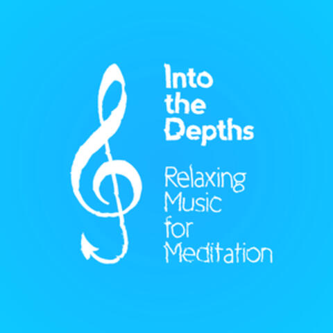 Into the Depths: Relaxing Music for Meditation