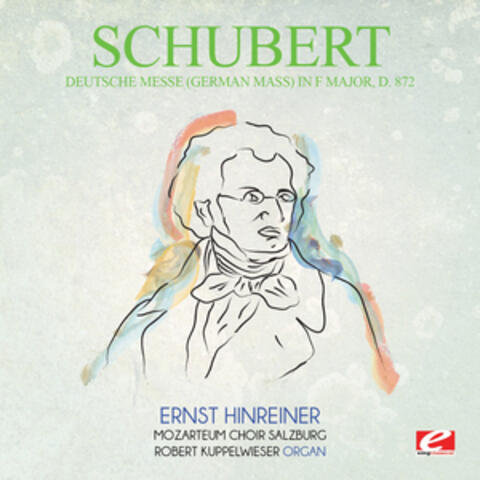 Schubert: Deutsche Messe (German Mass) in F Major, D.872 (Digitally Remastered)