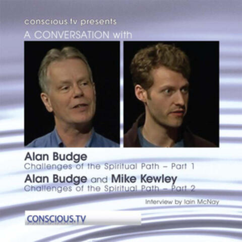 Alan Budge - Challenges of the Spiritual Path - Part 1 - Alan Budge and Mike Kewley – Part 2