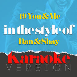 19 You & Me (In the Style of Dan & Shay) [Karaoke Version]