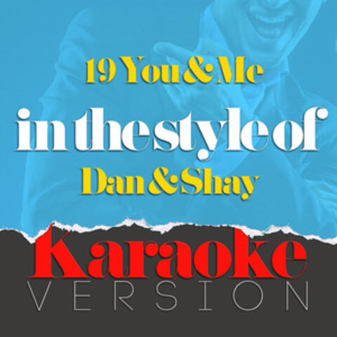 19 You & Me (In the Style of Dan & Shay) [Karaoke Version] - Single