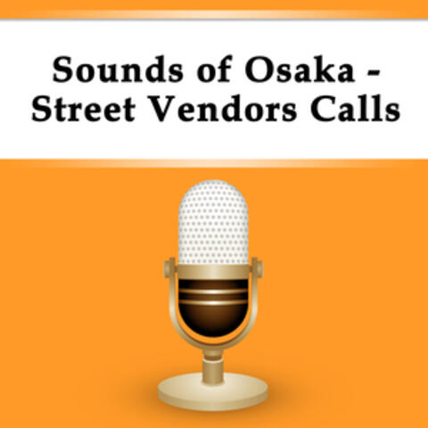 Sounds of Osaka - Street Vendors Calls