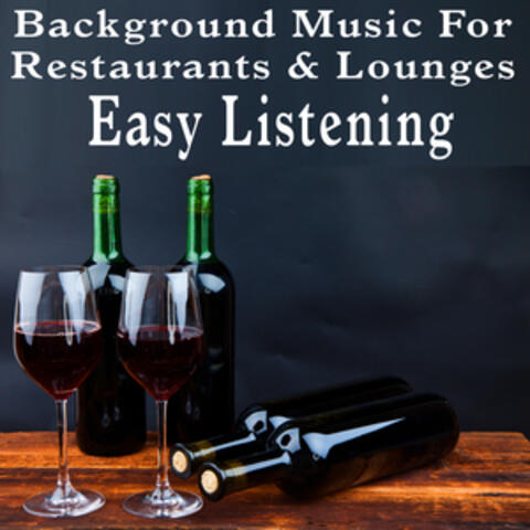 Background Music for Restaurants and Lounges: Easy Listening