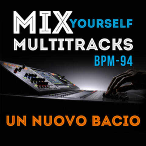Mix Yourself Multitracks - Un nuovo bacio (Bpm-94)
