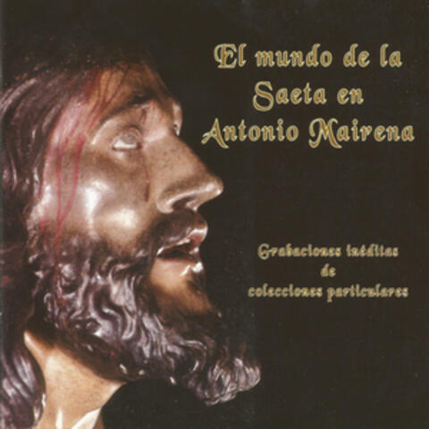 El Mundo de la Saeta en Antonio Mairena
