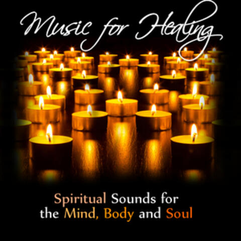 Music for Healing: Spiritual Sounds for the Mind, Body and Soul
