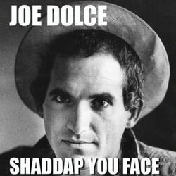 Shaddap You Face