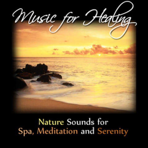 Music for Healing: Nature Sounds for Spa, Meditation and Serenity