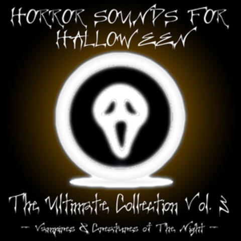 Horror Sounds for Halloween - The Ultimate Collection Volume 3 (Vampires & Creatures of the Night)