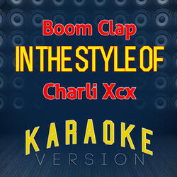 Boom Clap (In the Style of Charli Xcx) [Karaoke Version]