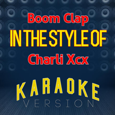 Boom Clap (In the Style of Charli Xcx) [Karaoke Version] - Single