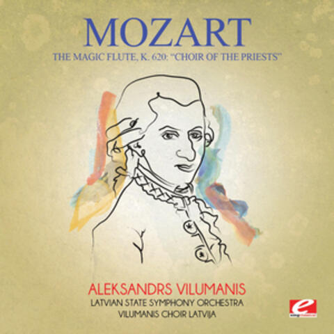 Mozart: The Magic Flute, K. 620: "Choir of the Priests" (Digitally Remastered)
