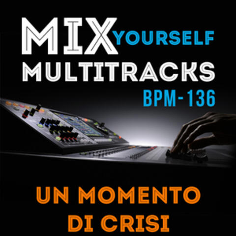 Mix Yourself Multitracks - Un momento di crisi (Bpm-136)