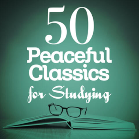 50 Peaceful Classics for Studying