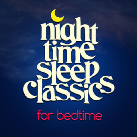 Night Time Sleep Classics for Bedtime
