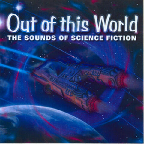 Out of This World - The Sounds of Science Fiction