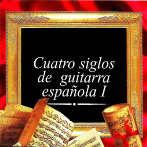 Cuatro siglos de guitarra Española I