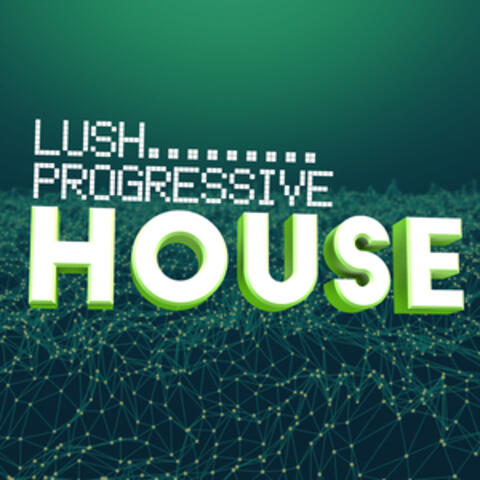 Lush Progressive House