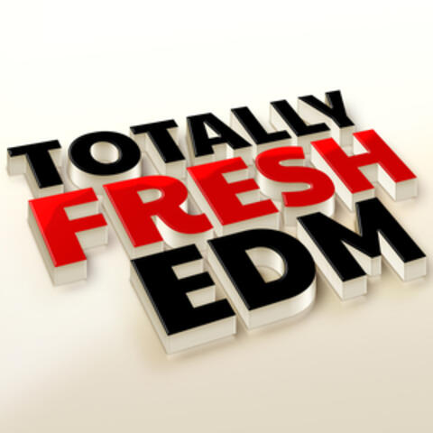 Totally Fresh EDM