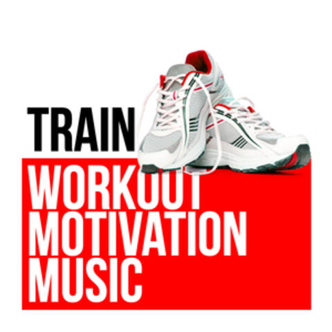 Train: Workout Motivation Music