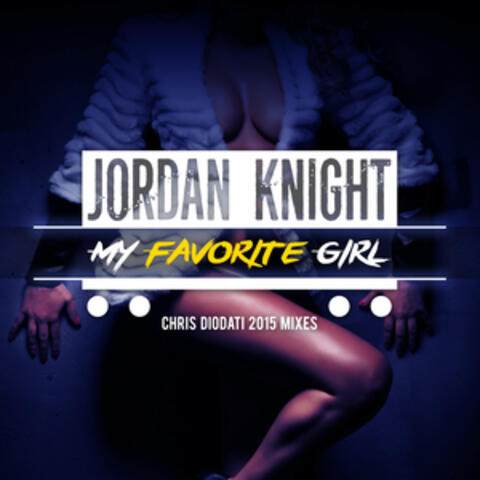 My Favorite Girl (Chris Diodati 2015 Mixes)