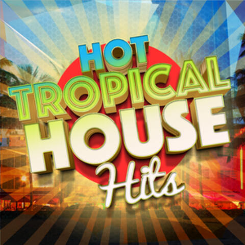 Hot Tropical House Hits