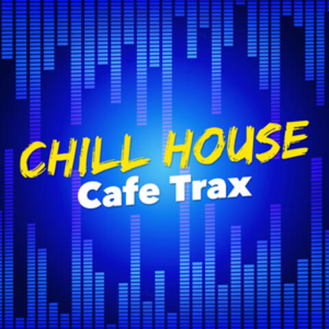 Chill House Cafe Trax